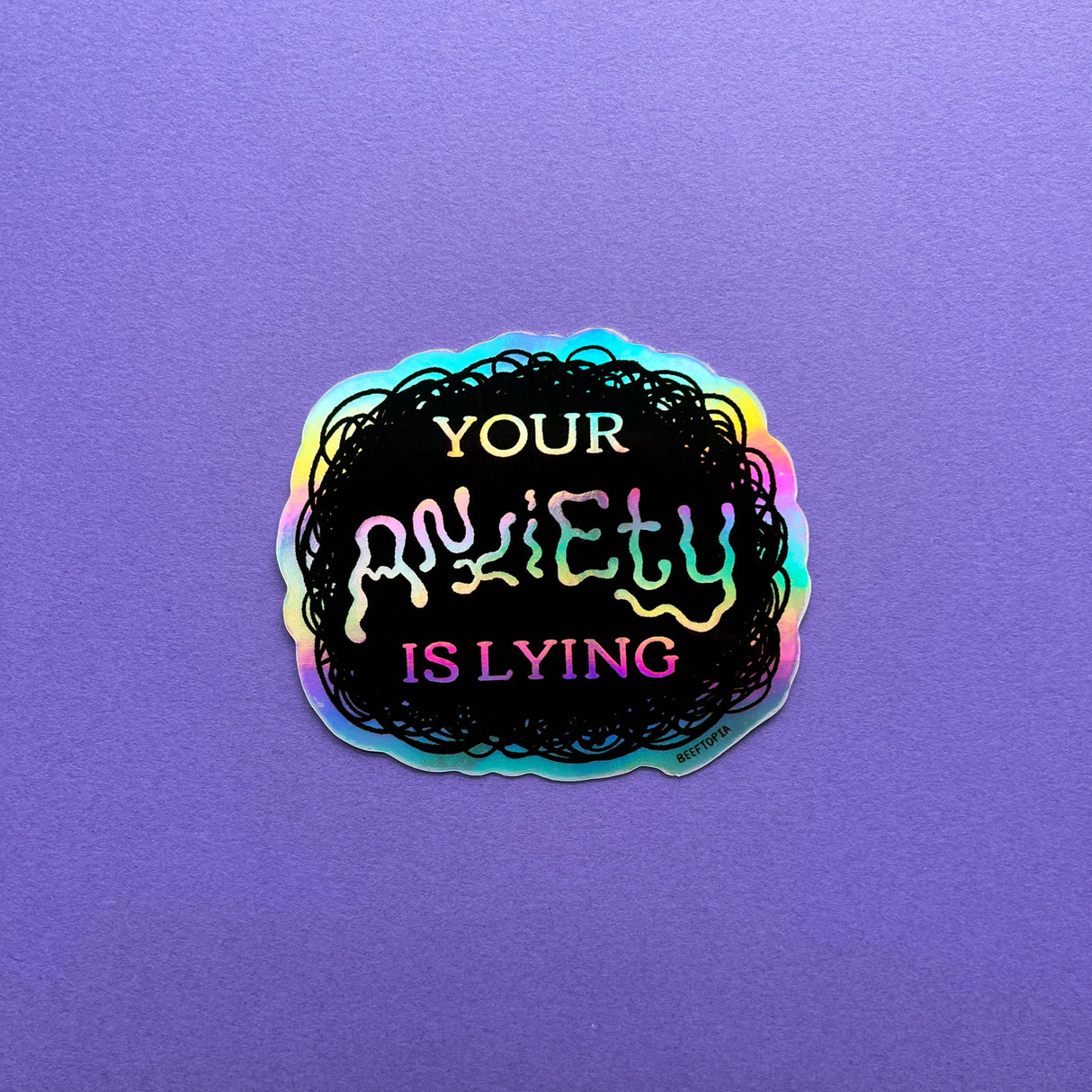 Your Anxiety is Lying Holographic Sticker