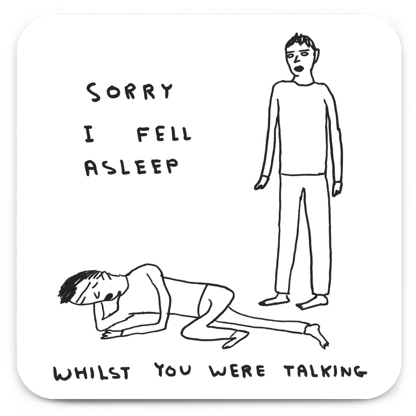 Sorry I Fell Asleep Art Coaster