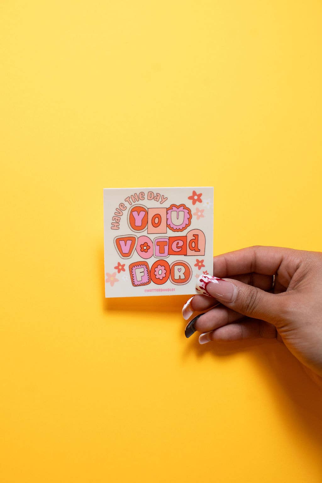 Have the Day You Voted For Funny Sticker