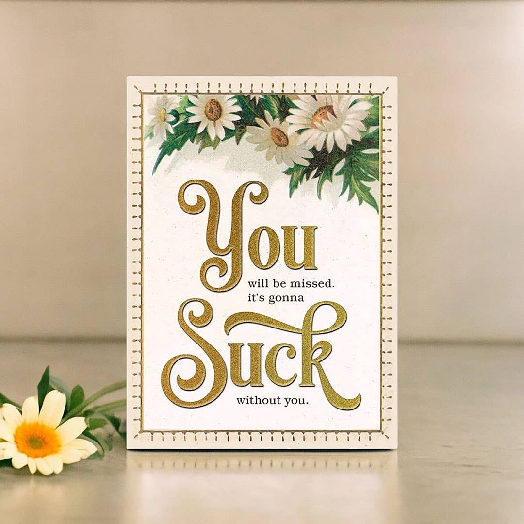 Miss You, Gonna Suck Without You Retirement Greeting Card
