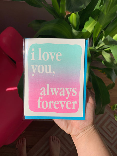 I Love You, Always Forever Risograph Greeting Card