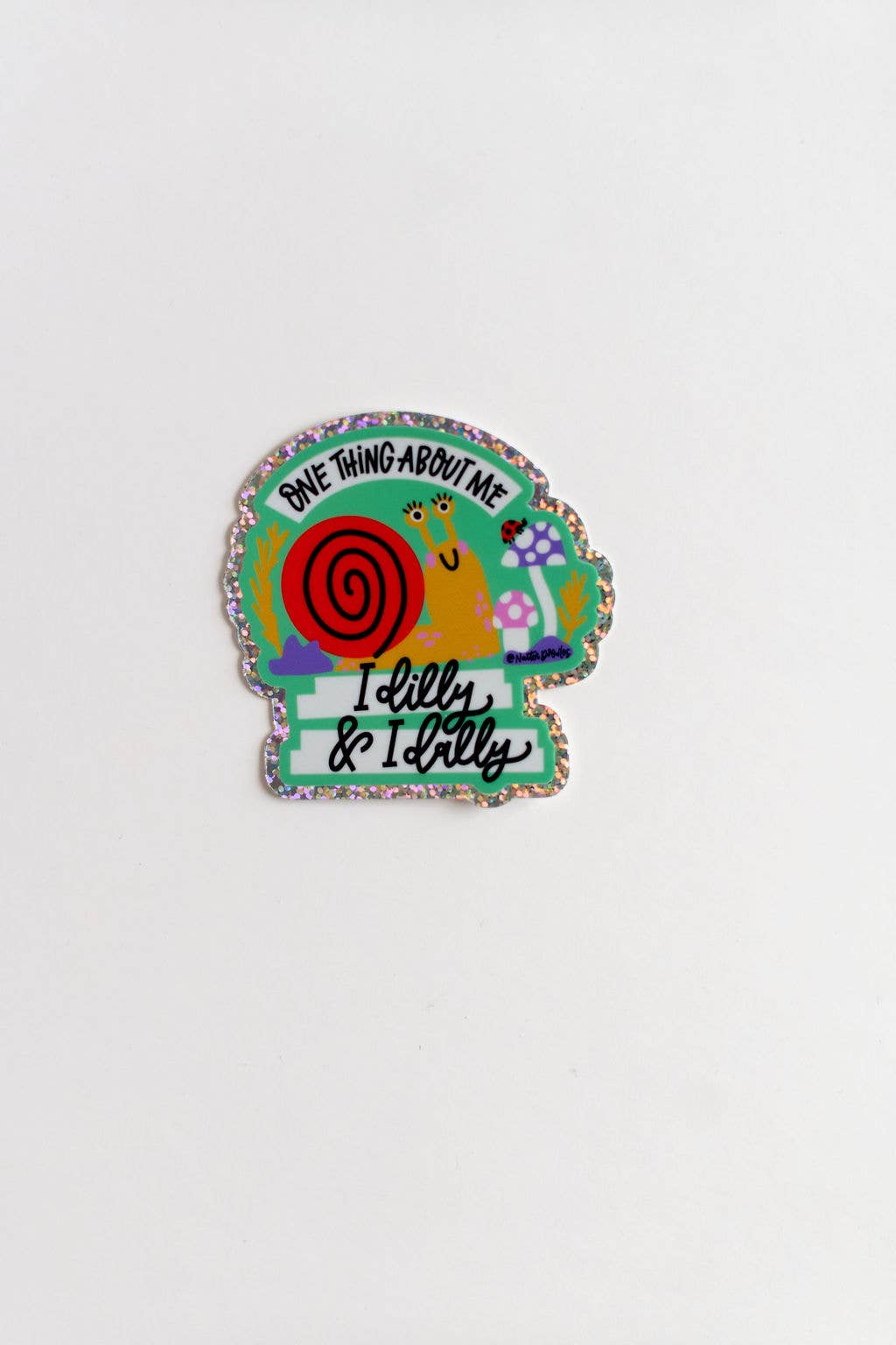 One Thing About Me: I Dilly & I Dally Sticker