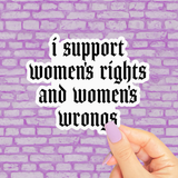 Support Womens Rights and Wrongs Sticker, Funny Feminist