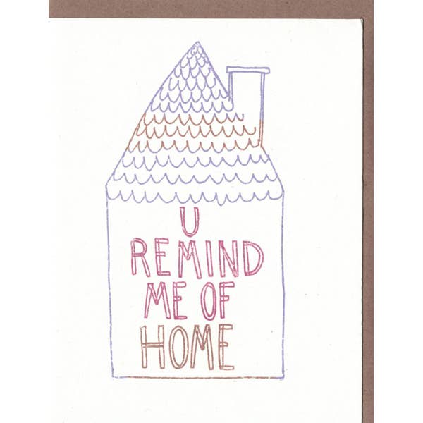 U Remind Me of Home Greeting Card