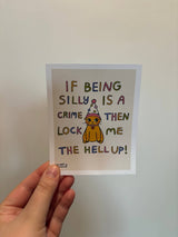 If Being Silly is a Crime Print