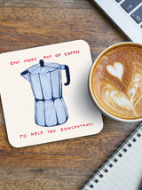 One More Pot of Coffee Art Coaster