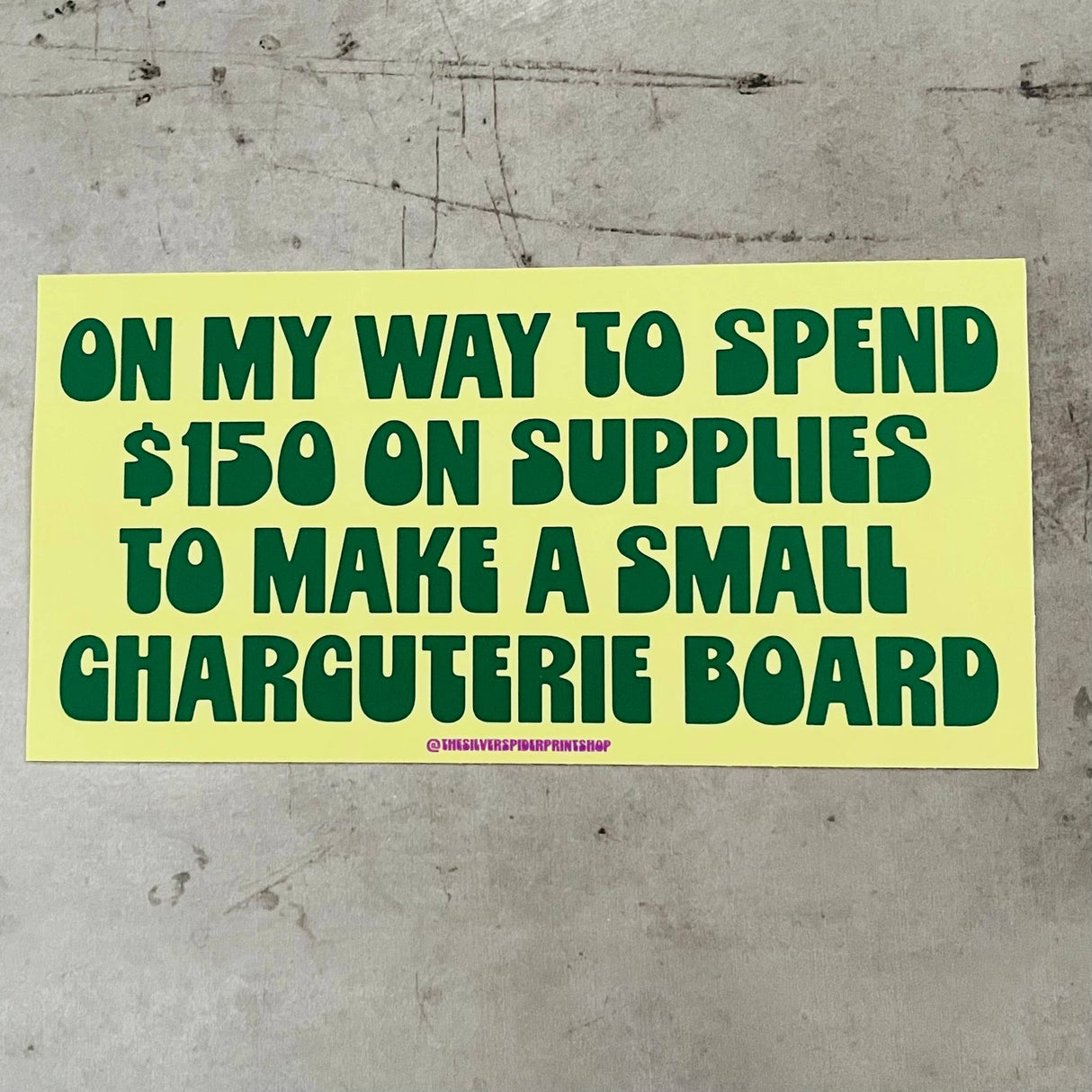 On my way to spend $150 Charcuterie board Bumper Sticker