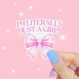I’m Literally Just a Girl Sticker