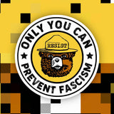 Only You Can Prevent Fascism Resist Sticker