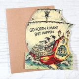 Go Forth and Make Shit Happen Greeting Card