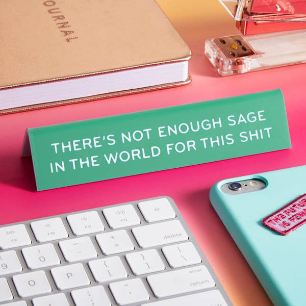Not Enough Sage... Desk Sign