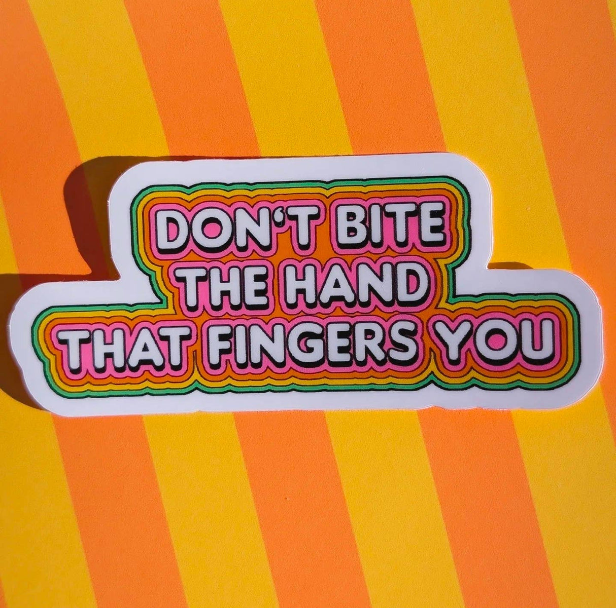 Don't Bite the Hand that Fingers You Sticker