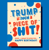 Trump is a Piece of Shit Greeting Card