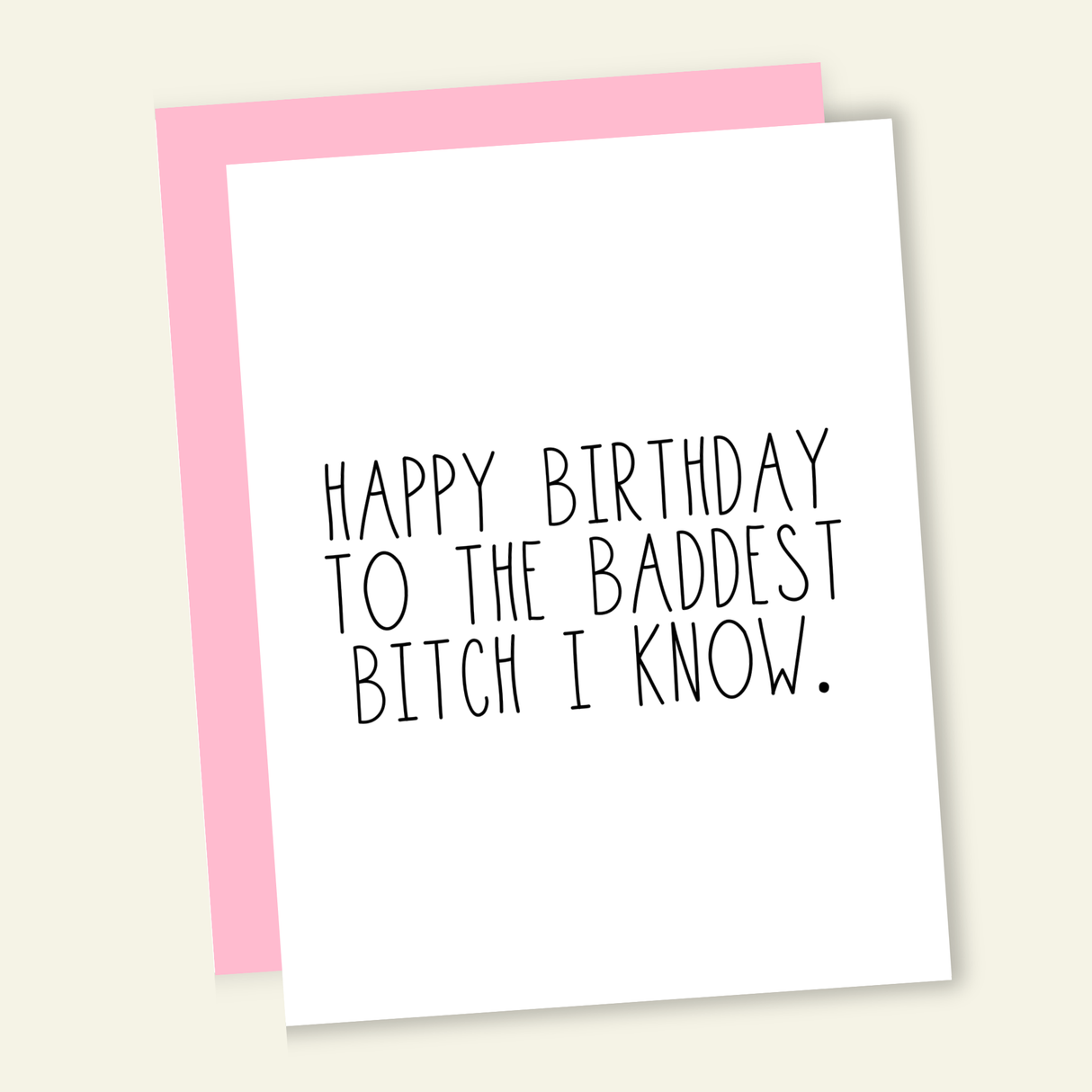 Happy Birthday to the Baddest Bitch Greeting Card