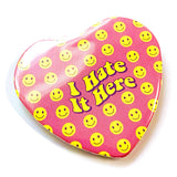 I Hate It Here Pinback Button