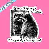 Forgot I Was Real Sticker