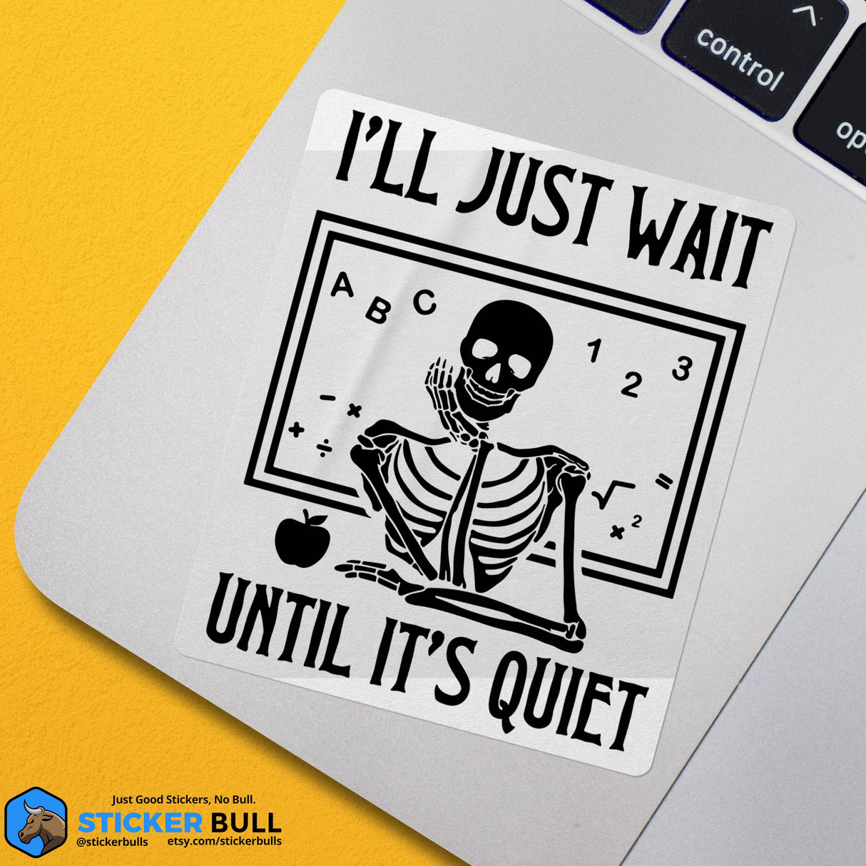 I'll Just Wait Until It's Quiet Skeleton Teacher Sticker