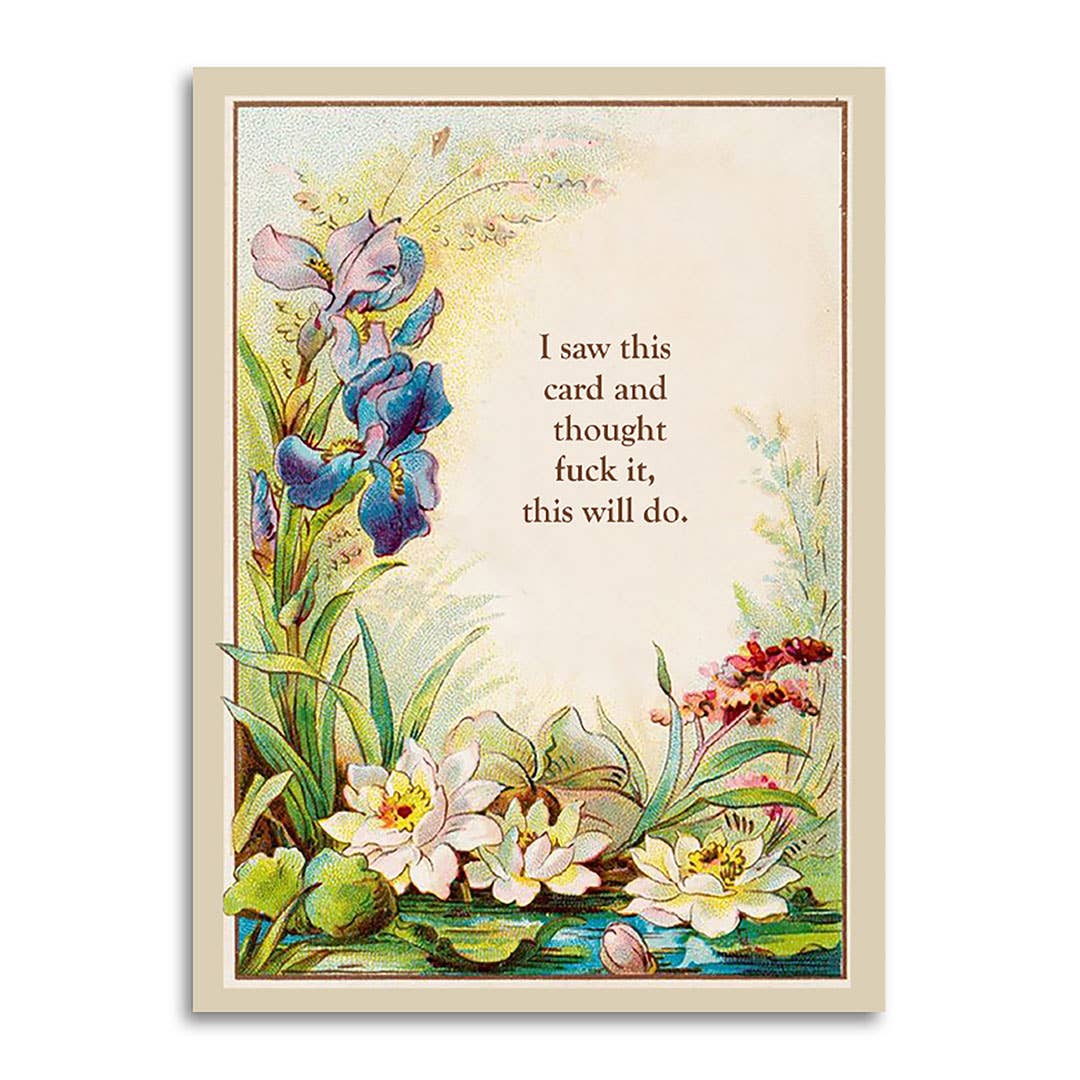 I Saw This Card and Thought Fuck It Greeting Card