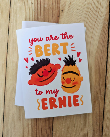 The Ernie to my Bert Greeting Card