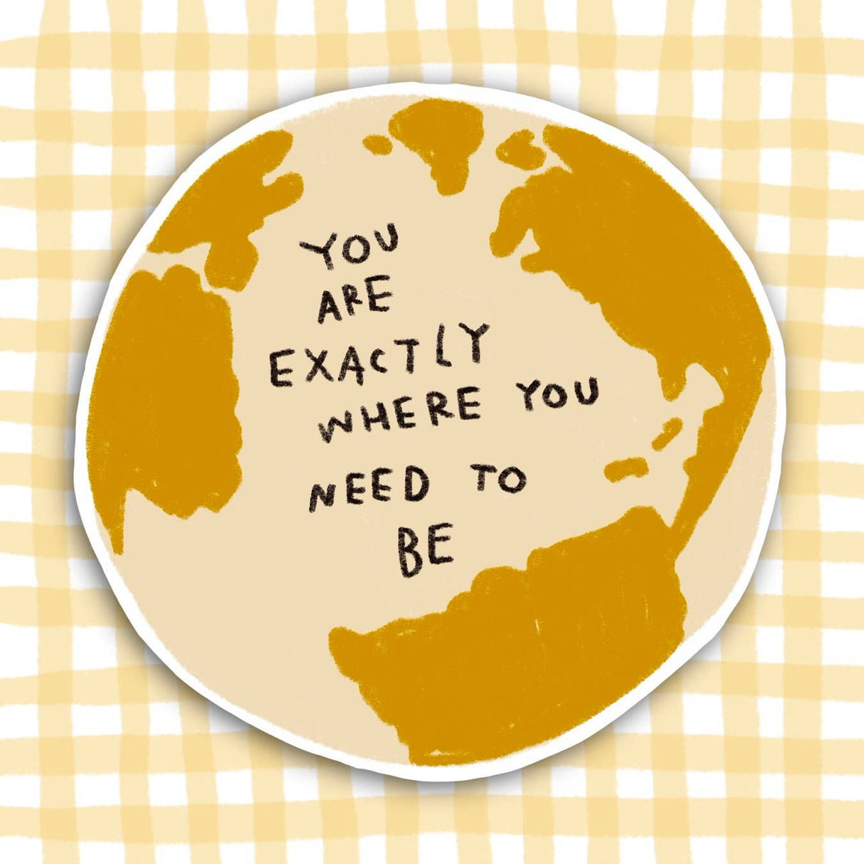 You Are Exactly Where You Need to Be Sticker