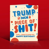Trump is a Piece of Shit Greeting Card