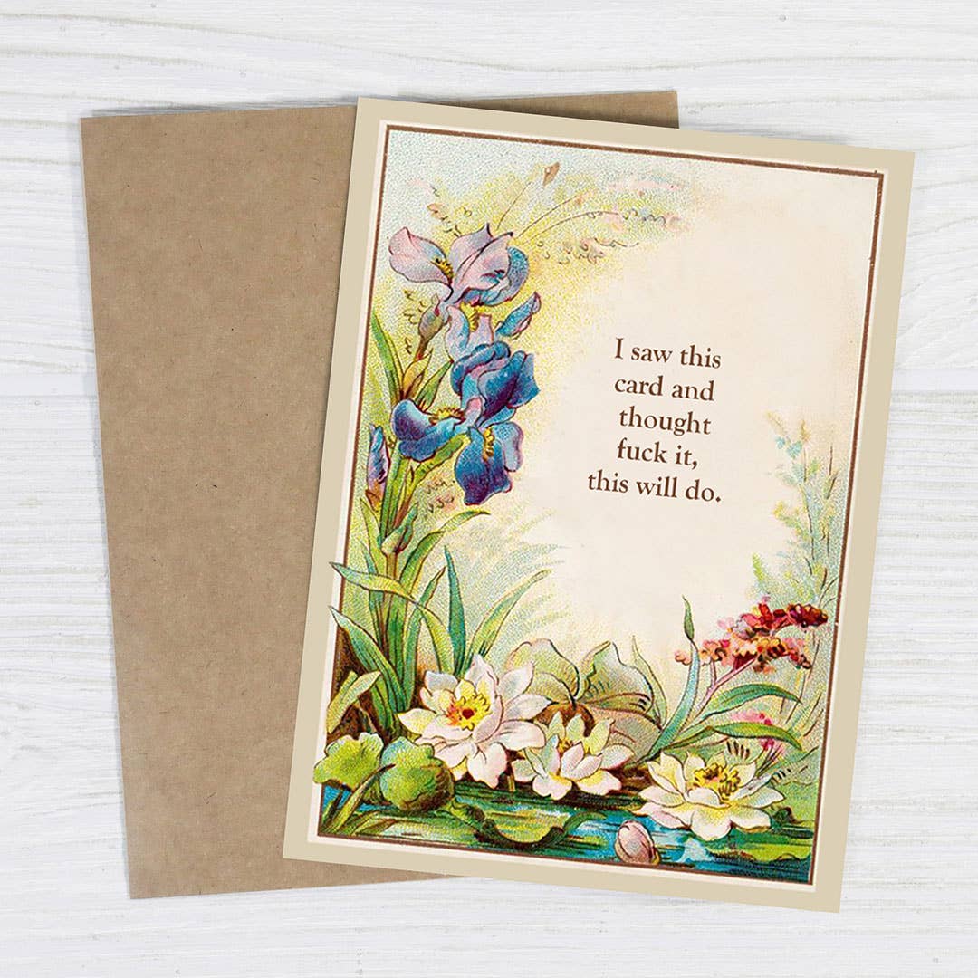 I Saw This Card and Thought Fuck It Greeting Card