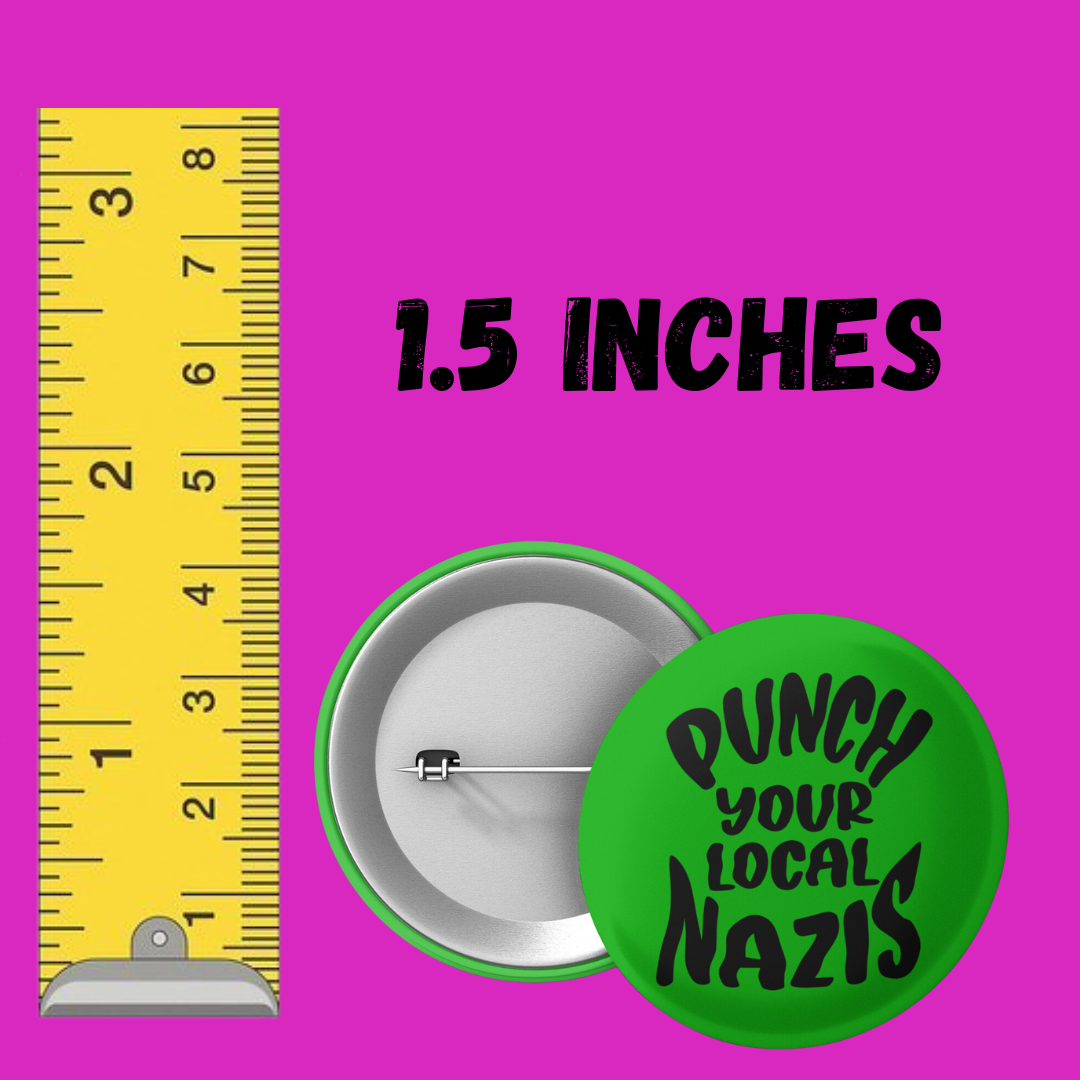 Punch Your Local Nazis 1.5" Pinback Button