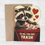 To Me, You Are Trash Raccoon Valentine’s Day Card