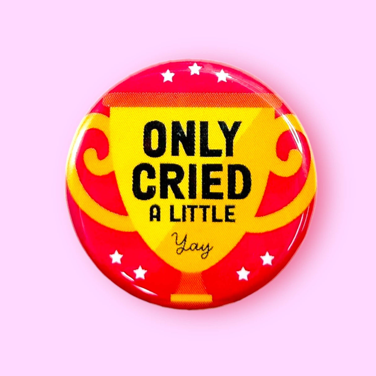 Only Cried a Little Pinback Button