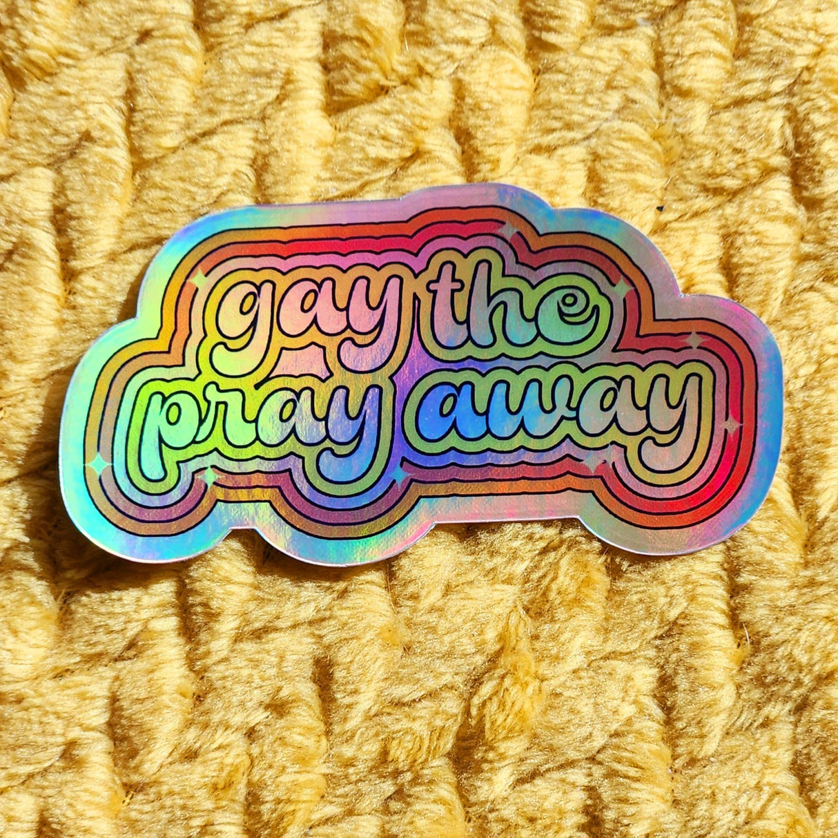 Gay the Pray Away Holographic Sticker