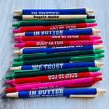 In Butter We Trust Ballpoint Pen