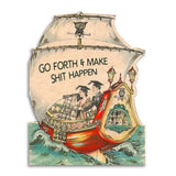 Go Forth and Make Shit Happen Greeting Card