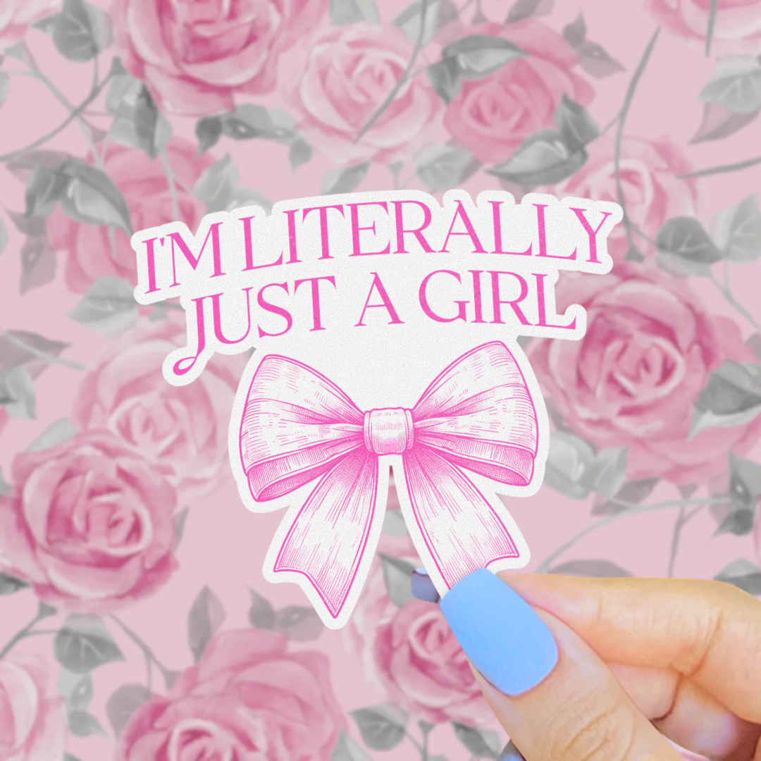 I’m Literally Just a Girl Sticker