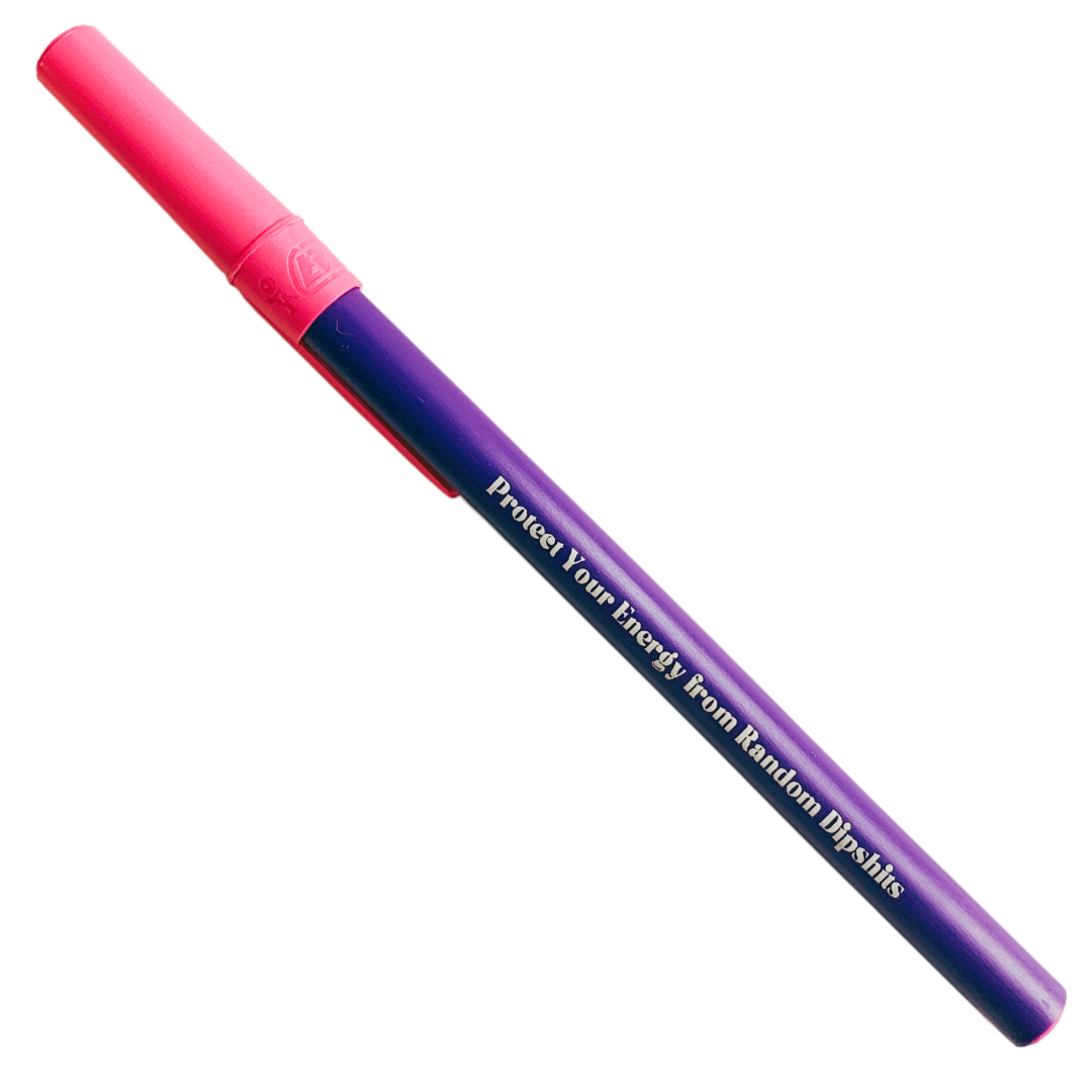 Protect Your Energy From Random Dipshits Ballpoint Pen