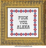 F*ck You Alexa Cross Stitch Kit