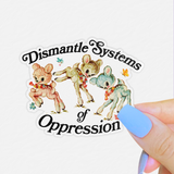 Dismantle Systems of Oppression Kitsch Sticker