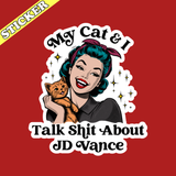 My Cat & I Talk Shit About JD Vance Sticker