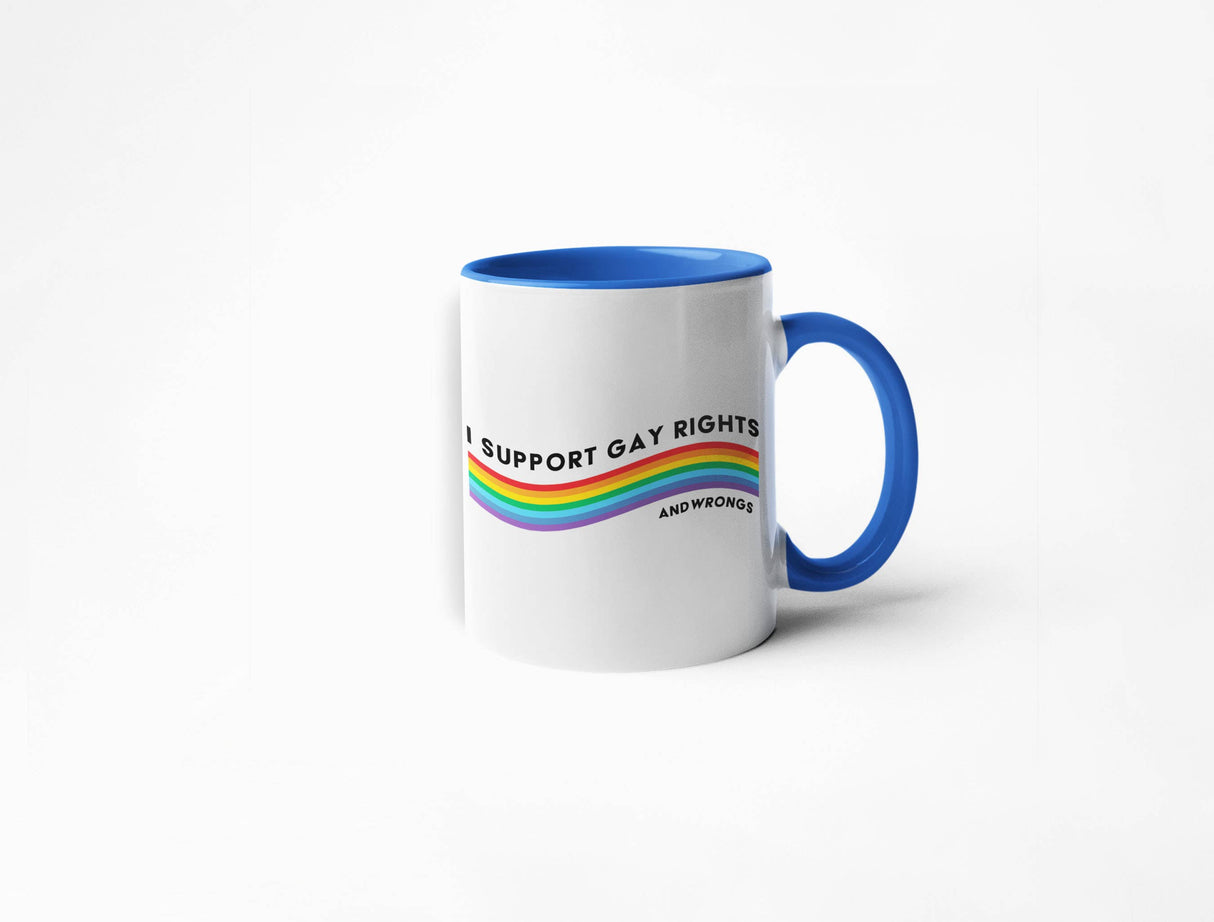 I Support Gay Rights and Wrongs Coffee Mug
