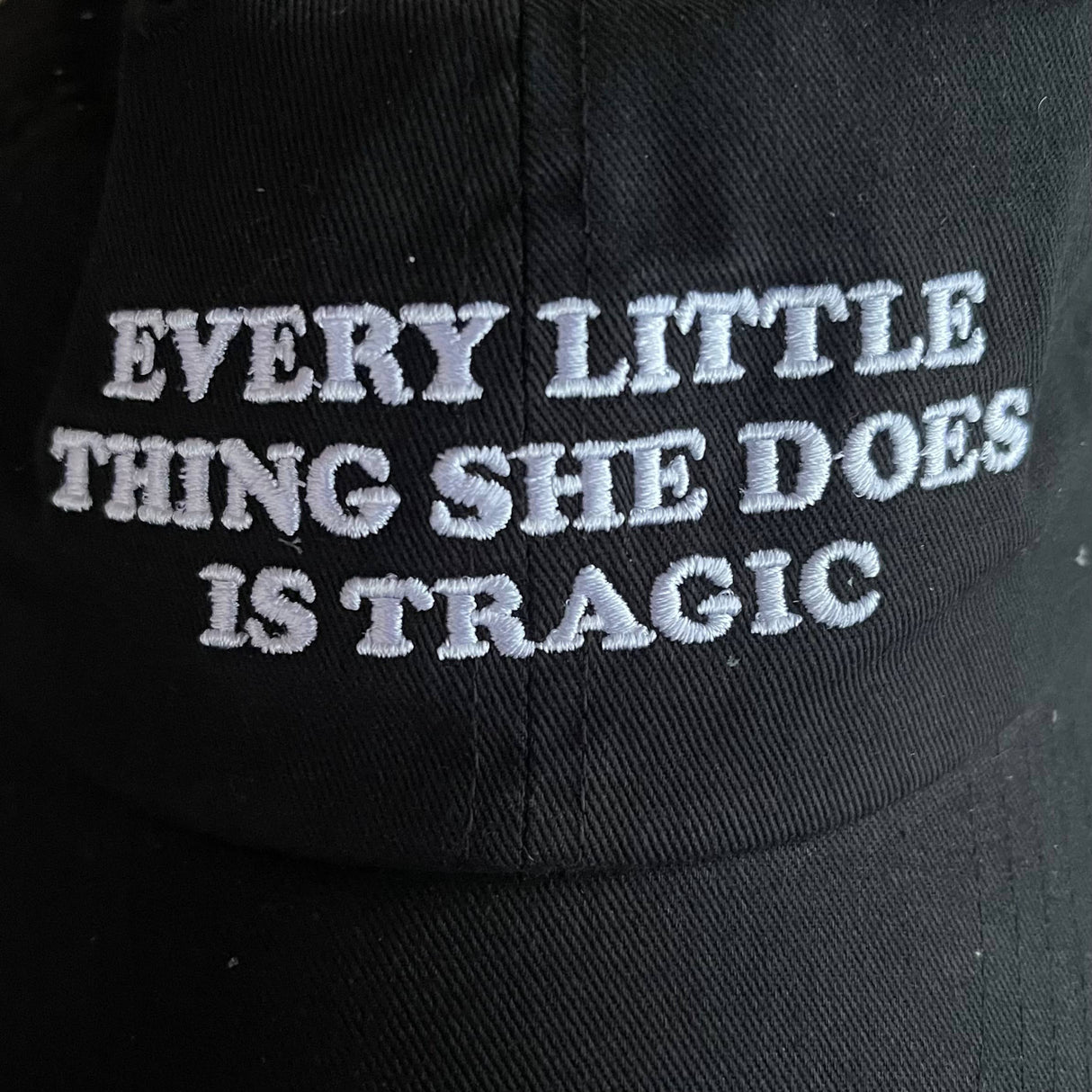 Every Little Thing She Does is Tragic Baseball Hat