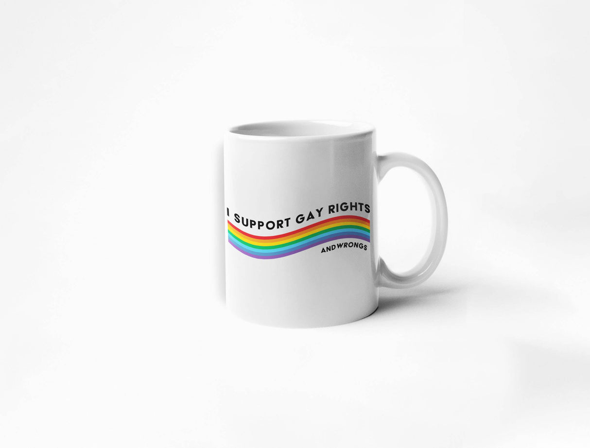 I Support Gay Rights and Wrongs Coffee Mug