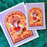 I’m Bein’ Gay Over Here! Art Print