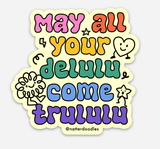 May All Your Delulu Come Trululu Vinyl Funny TikTok Sticker