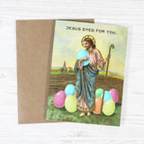 Jesus Dyed for You - Irreverent Vintage Style Easter Card