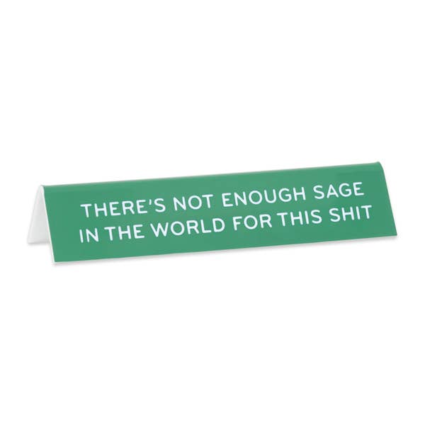 Not Enough Sage... Desk Sign