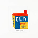 You’re Old Babe Greeting Card