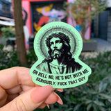 Oh Hell No He's Not With Me Jesus Anti-Trump Sticker