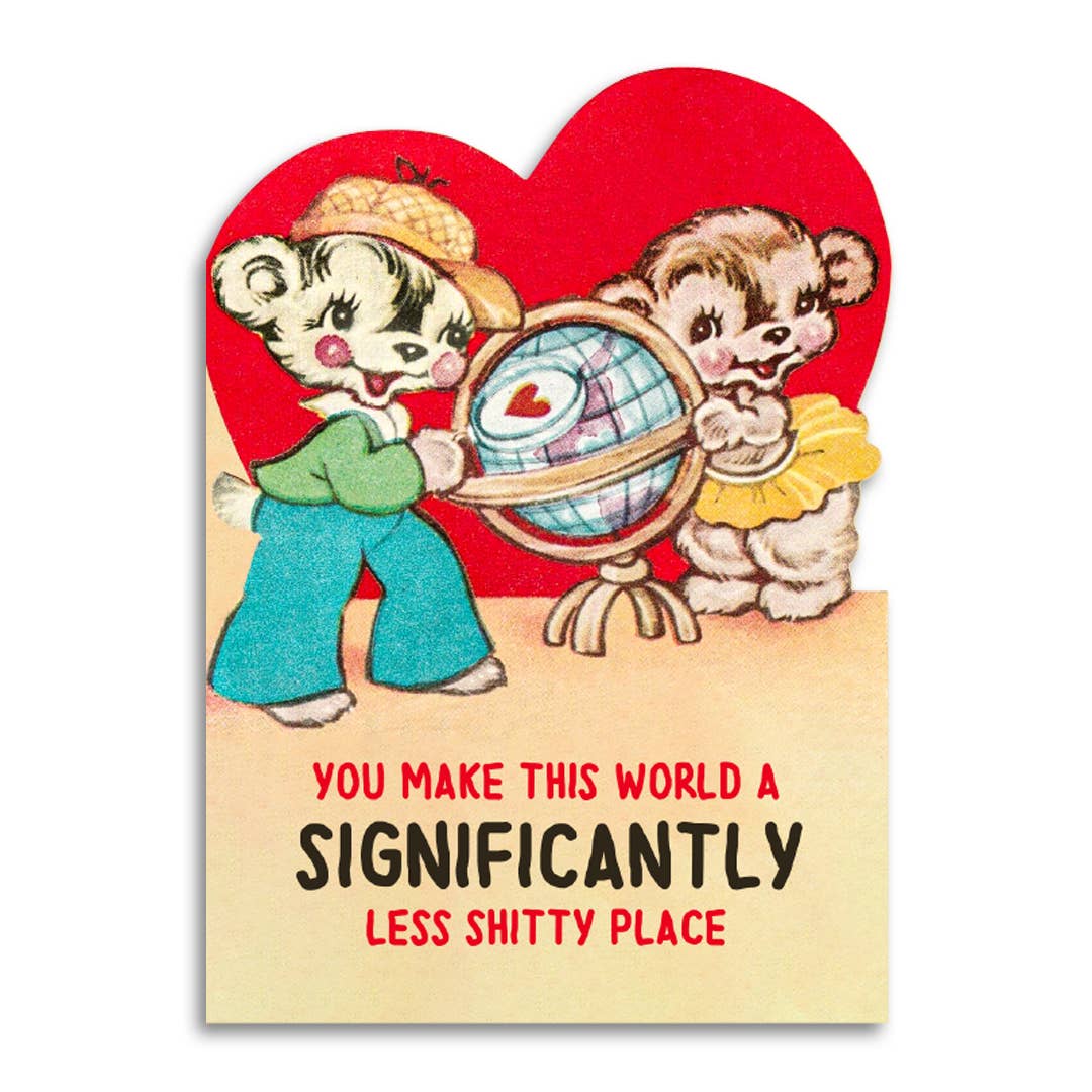 You Make This World a Less Shitty Place Valentine's Day Card