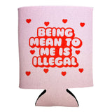 Being Mean To Me Is Illegal Pink Hearts Neoprene Can Holder