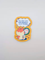 You Are Cute and Deserve Nice Things Sticker