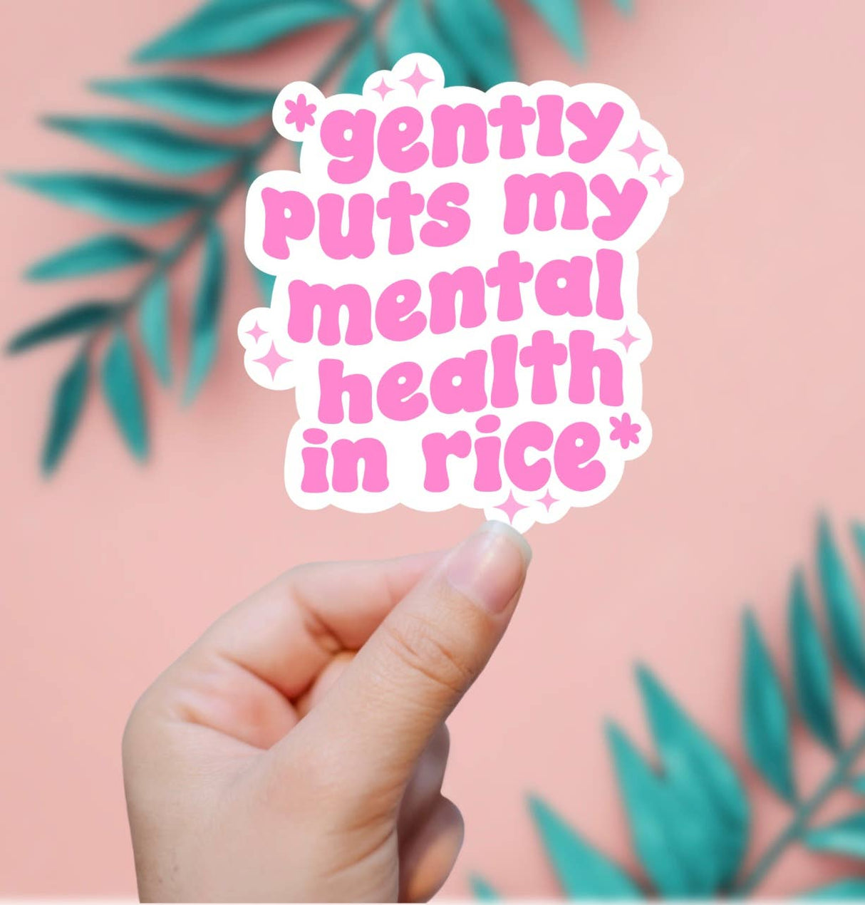 Gently Puts My Mental Health In Rice Sticker
